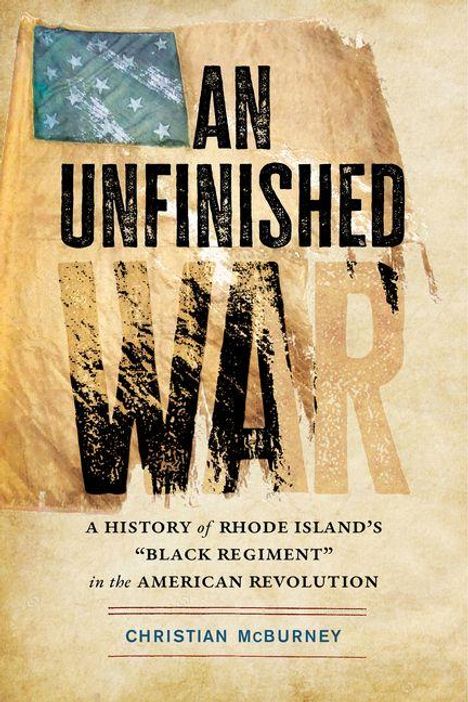 "AN UNFINISHED WAR" steht groß auf einer alten US-Flagge. Unten: "A History of Rhode Island’s 'Black Regiment'..."