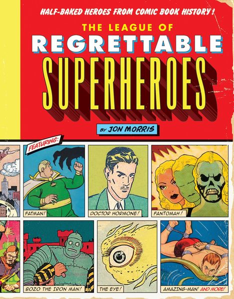 Jon Morris: The League Of Regrettable Superheroes, Buch