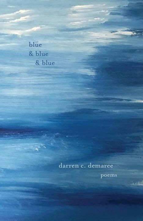 Darren C Demaree: Blue and Blue and Blue, Buch