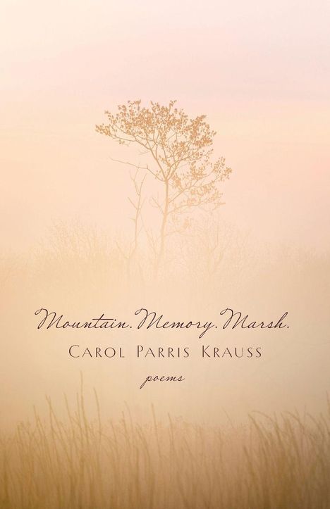 „Mountain. Memory. Marsh.“ von Carol Parris Krauss, Gedichte. Sanftes Bild eines Baumes im Nebel.