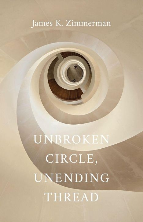 „James K. Zimmerman, Unbroken Circle, Unending Thread“ steht über einer spiralförmigen, modernen Treppe von oben.