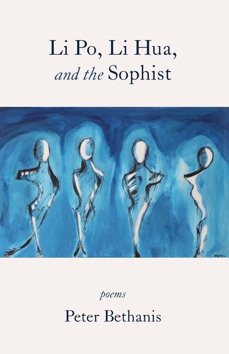 "Li Po, Li Hua, and the Sophist. poems. Peter Bethanis." Oben blaue Illustration mit vier stilisierten Figuren.