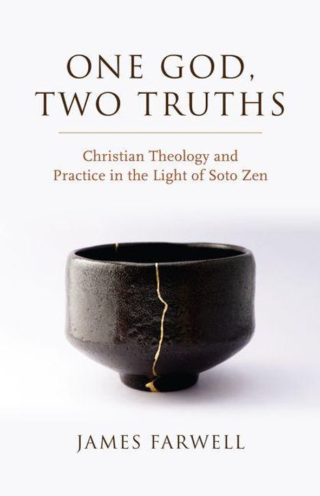"ONE GOD, TWO TRUTHS. Christian Theology and Practice in the Light of Soto Zen. James Farwell." Ein Kintsugi-Schale.