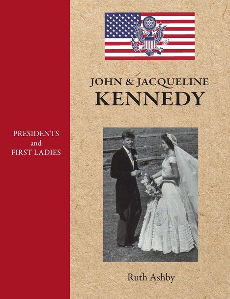 Ruth Ashby: Presidents and First Ladies-John &amp; Jacqueline Kennedy, Buch