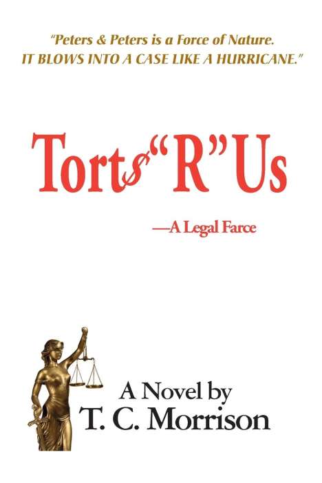 T. C. Morrison: Torts "R" Us-A Legal Farce, Buch