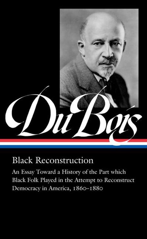 „Du Bois“, „Black Reconstruction: An Essay Toward a History...1860–1880.“ Foto eines älteren Mannes.