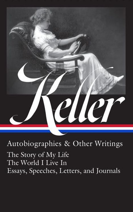 Helen Keller: Helen Keller: Autobiographies &amp; Other Writings (Loa #378), Buch