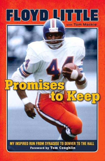 Floyd Little: Promises to Keep: My Inspired Run from Syracuse to Denver to the Hall, Buch