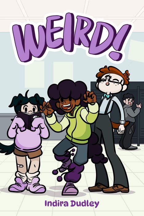 "Weird!" in lila Buchstaben, darunter "Indira Dudley". Drei Comicfiguren, zwei posieren fröhlich, eine liest.