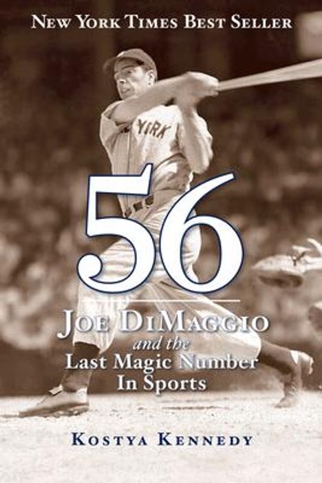 Kostya Kennedy: 56: Joe Dimaggio and the Last Magic Number in Sports, Buch