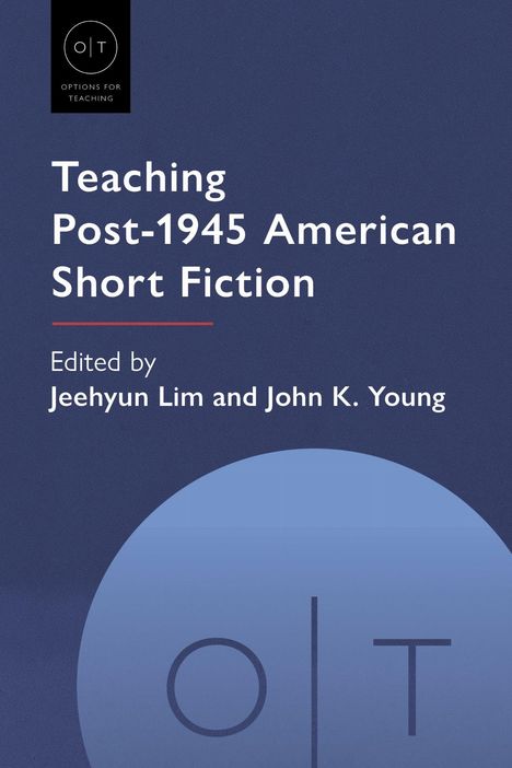 "Teaching Post-1945 American Short Fiction" von Jeehyun Lim und John K. Young. Dunkelblauer Hintergrund.