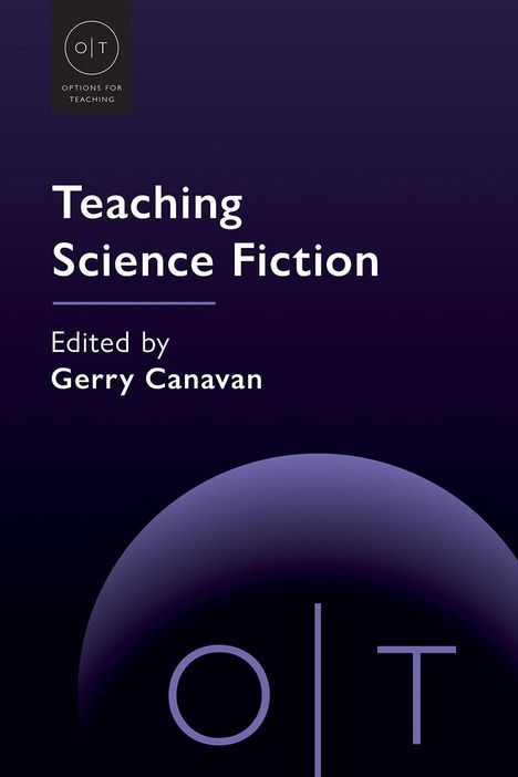 „Teaching Science Fiction“, herausgegeben von Gerry Canavan, mit einem stilisierten Logo „O│T“.