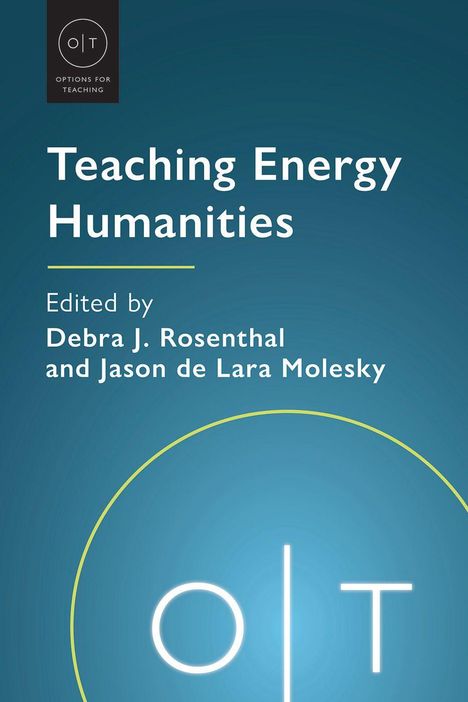 "Teaching Energy Humanities" oben; "Edited by Debra J. Rosenthal and Jason de Lara Molesky" darunter. Blaues Cover.