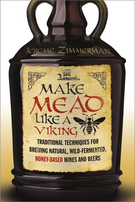 Jereme Zimmerman: Make Mead Like a Viking, Buch