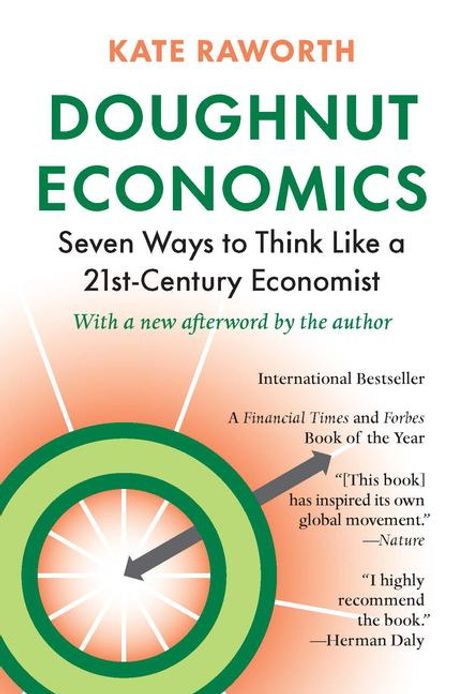 Titel: Doughnut Economics. Untertitel: Seven Ways to Think Like a 21st-Century Economist. Autorin: Kate Raworth. International Bestseller.