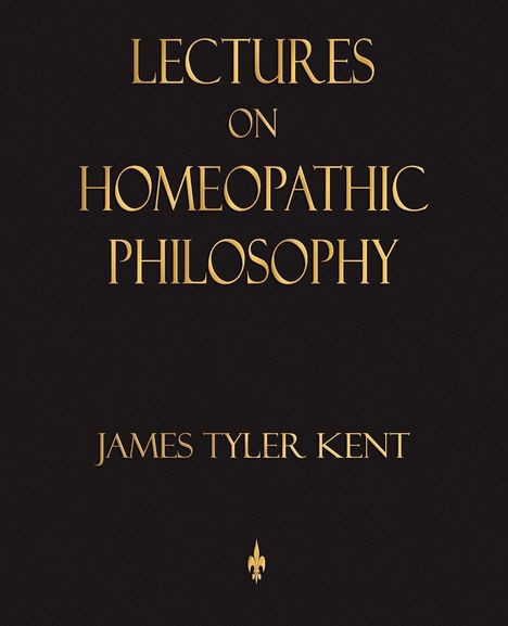 James Tyler Kent: Lectures on Homeopathic Philosophy, Buch