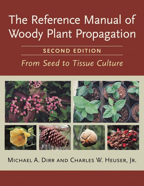 Michael A Dirr: The Reference Manual of Woody Plant Propagation, Buch