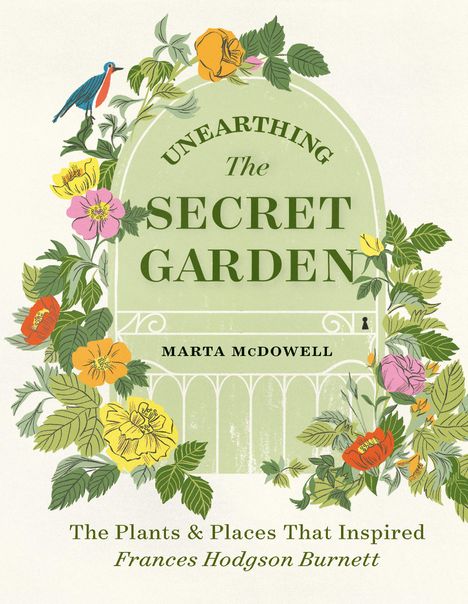 Marta McDowell: Unearthing The Secret Garden, Buch