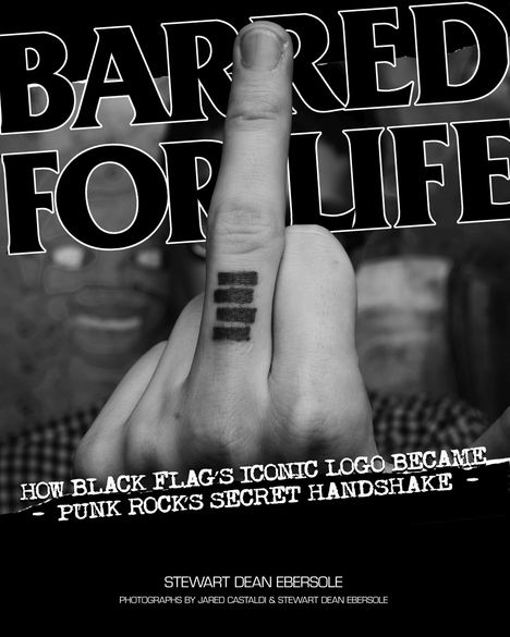 Stewart Dean Ebersole: Barred for Life: How Black Flag's Iconic LOGO Became Punk Rock's Secret Handshake, Buch