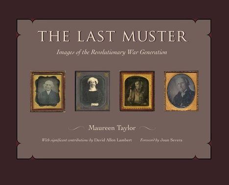 "The Last Muster: Images of the Revolutionary War Generation" von Maureen Taylor, mit vier historischen Porträts.
