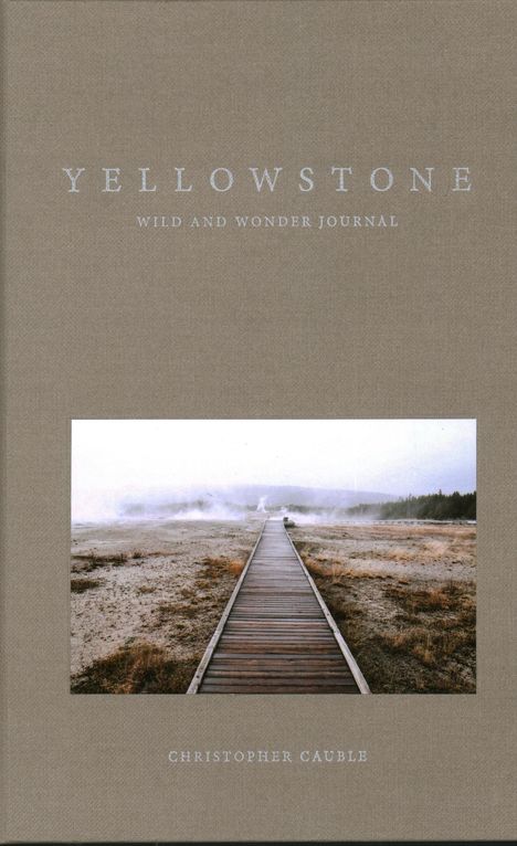Christopher Cauble: Yellowstone Wild and Wonder Journal, Buch