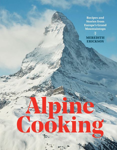 Meredith Erickson: Alpine Cooking, Buch
