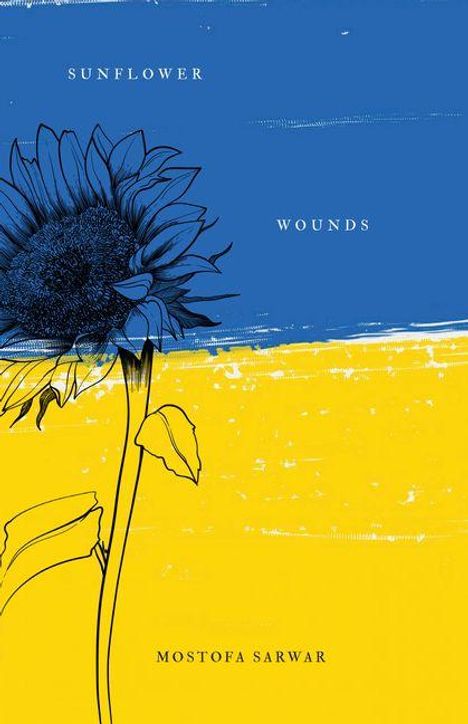 Oben "Sunflower Wounds", unten "Mostofa Sarwar", darüber ein illustriertes Sonnenblumenbild auf blau-gelbem Hintergrund.
