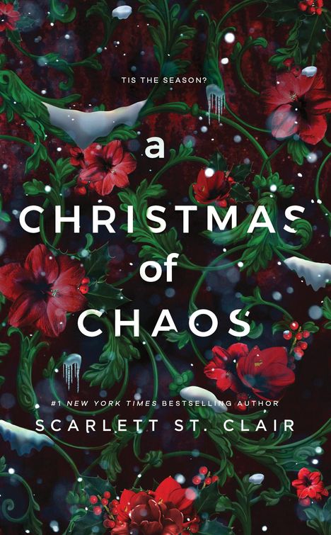 "Tis the season? A Christmas of Chaos. Scarlett St. Clair." Rote Blüten, grüne Ranken, Schnee und Beeren zieren das Cover.
