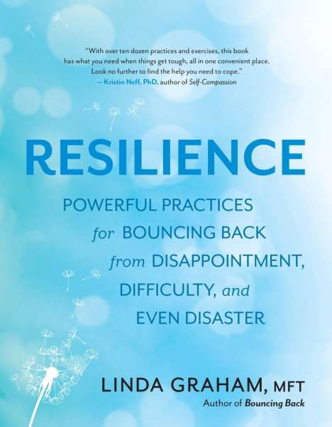 Linda Graham: Resilience: Powerful Practices for Bouncing Back from Disappointment, Difficulty, and Even Disaster, Buch
