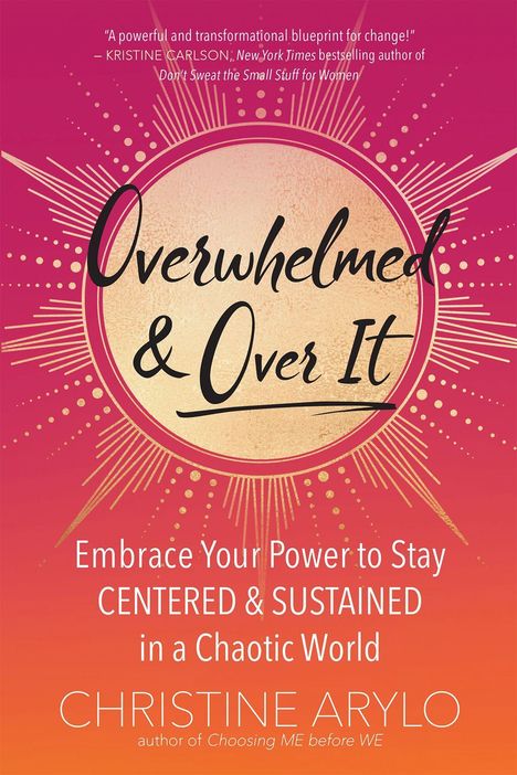 Christine Arylo: Overwhelmed and Over It, Buch