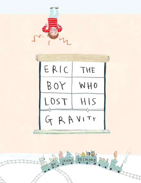Jenni Desmond: Eric, The Boy Who Lost His Gravity, Buch