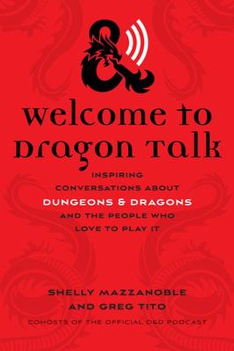 Shelly Mazzanoble: Welcome to Dragon Talk: Inspiring Conversations about Dungeons &amp; Dragons and the People Who Love to Play It, Buch