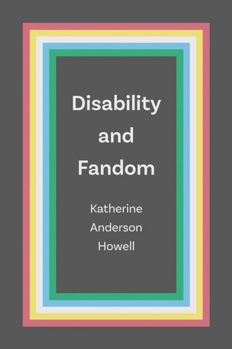 Katherine Anderson Howell: Disability and Fandom, Buch