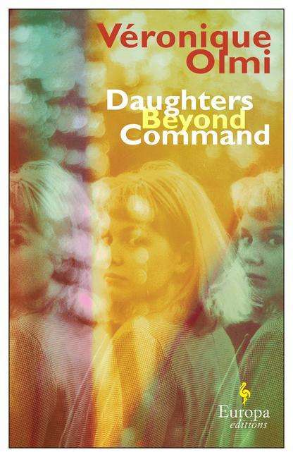 Véronique Olmi: Daughters Beyond Command, Buch