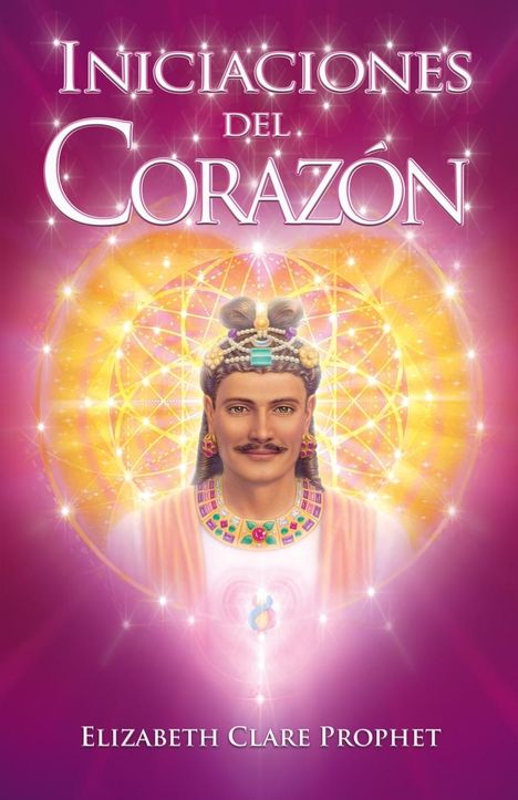 Elizabeth Clare Prophet: Iniciaciones Del Corazón, Buch