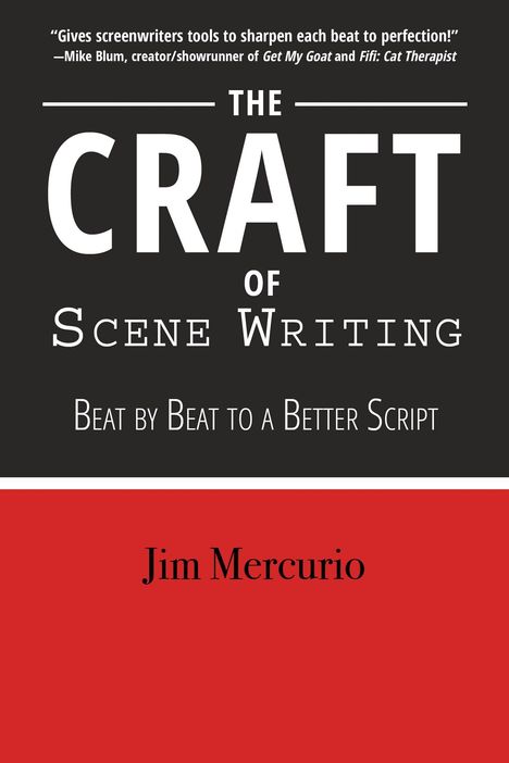 "THE CRAFT OF SCENE WRITING: Beat by Beat to a Better Script" von Jim Mercurio. Schwarz-rotes Cover, zentraler weißer Text.