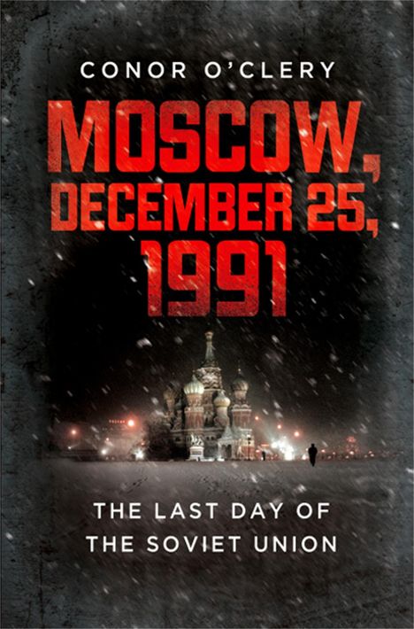 Conor O'Clery: Moscow, December 25, 1991, Buch