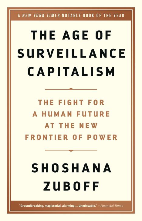 "The Age of Surveillance Capitalism" von Shoshana Zuboff. Beige Hintergrund mit brauner Umrandung.