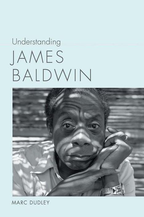 Marc Dudley: Understanding James Baldwin, Buch