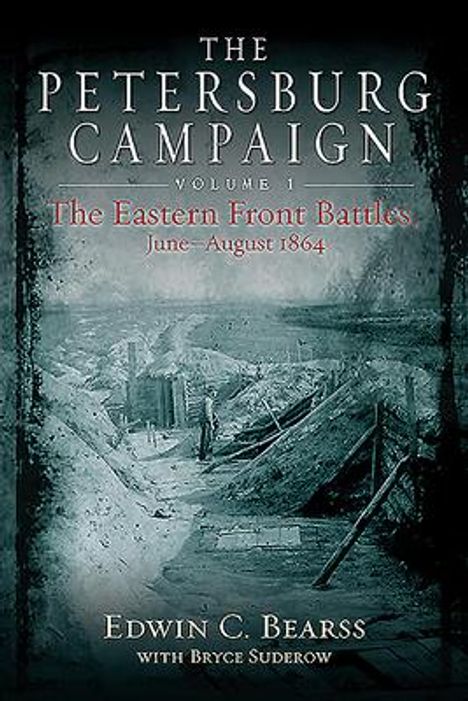 Edwin C Bearss: The Petersburg Campaign, Buch