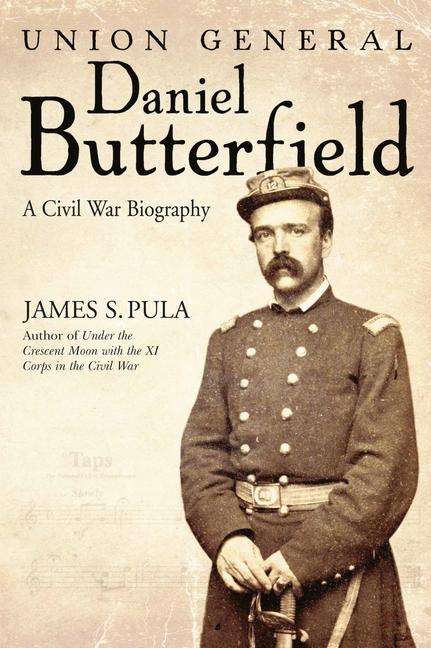 James S Pula: Union General Daniel Butterfield, Buch