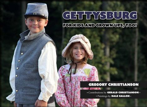 Gregory Christianson: Gettysburg for Kids and Grown-Ups, Too!, Buch