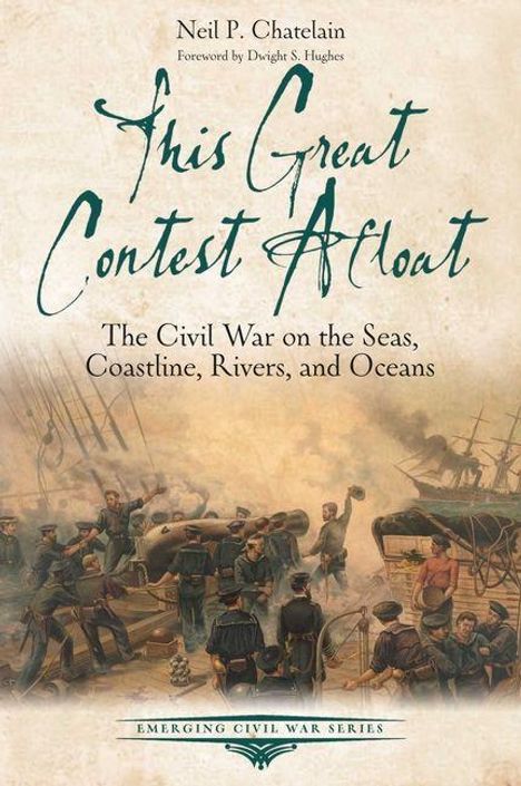 "This Great Contest Afloat. The Civil War on the Seas, Coastline, Rivers, and Oceans." Seekriegsszene mit Matrosen.