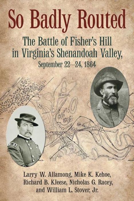 "So Badly Routed: The Battle of Fisher’s Hill in Virginia’s Shenandoah Valley, September 22–24, 1864." Zwei Porträts vor historischem Kartenhintergrund.