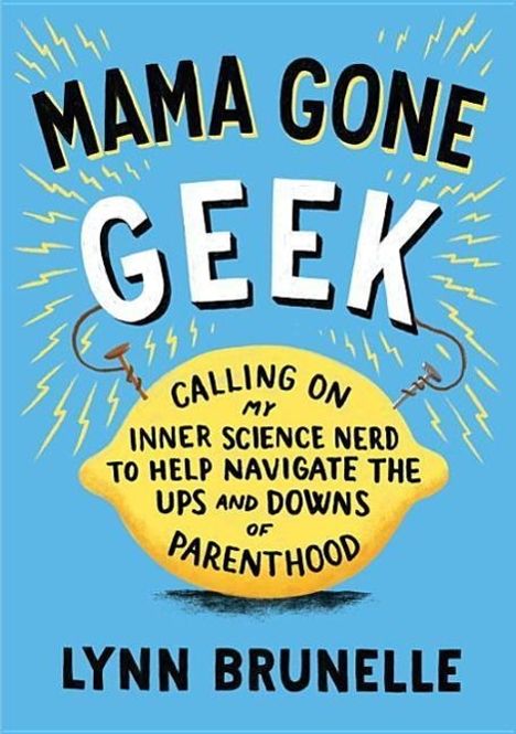 Lynn Brunelle: Mama Gone Geek, Buch