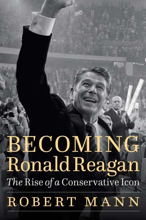 Robert Mann: Becoming Ronald Reagan, Buch