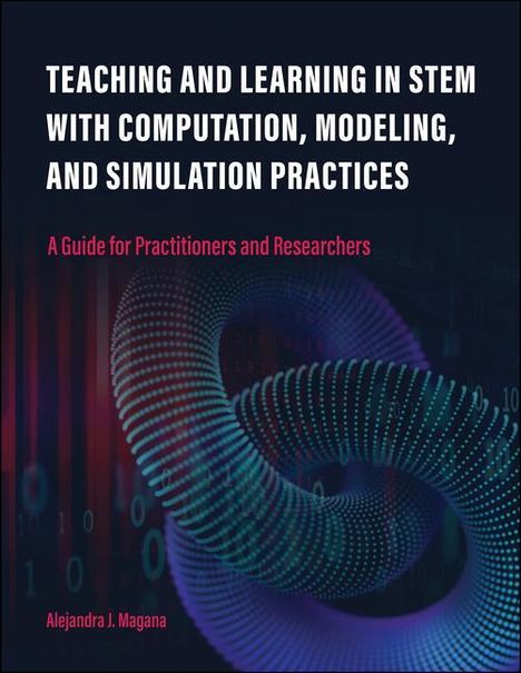 Alejandra J Magana: Teaching and Learning in Stem with Computation, Modeling, and Simulation Practices, Buch