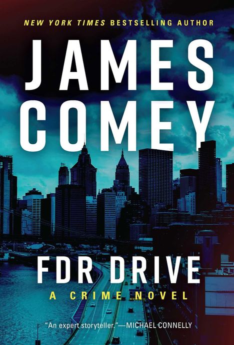 "JAMES COMEY, FDR DRIVE, A CRIME NOVEL." Skyline von New York bei Dämmerung, mit einer belebten Straße im Vordergrund.
