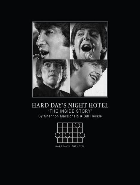 Text: "HARD DAY'S NIGHT HOTEL 'THE INSIDE STORY' By Shannon MacDonald & Bill Heckle." Vier Schwarz-Weiß-Porträts von Männern.