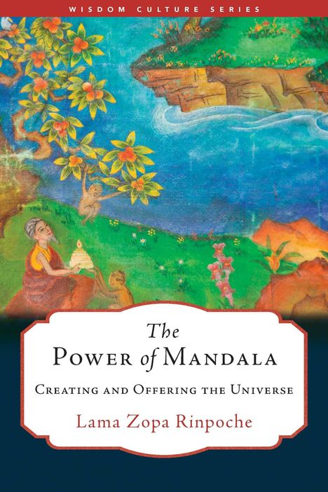 "The Power of Mandala: Creating and Offering the Universe" von Lama Zopa Rinpoche. Illustration mit Bäumen und einem Mönch.